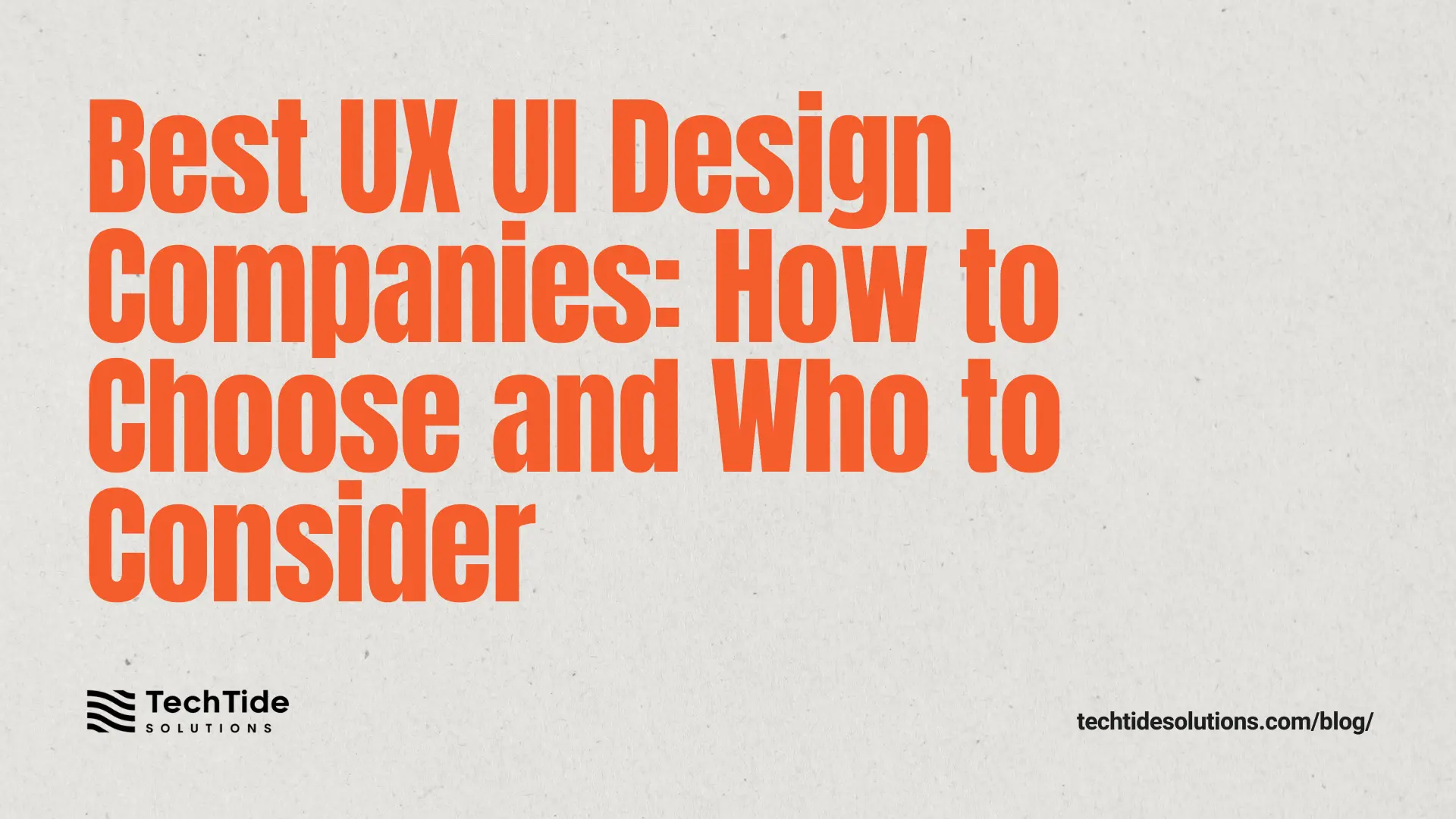 Best UX UI Design Companies: How to Choose and Who to Consider in 2025
