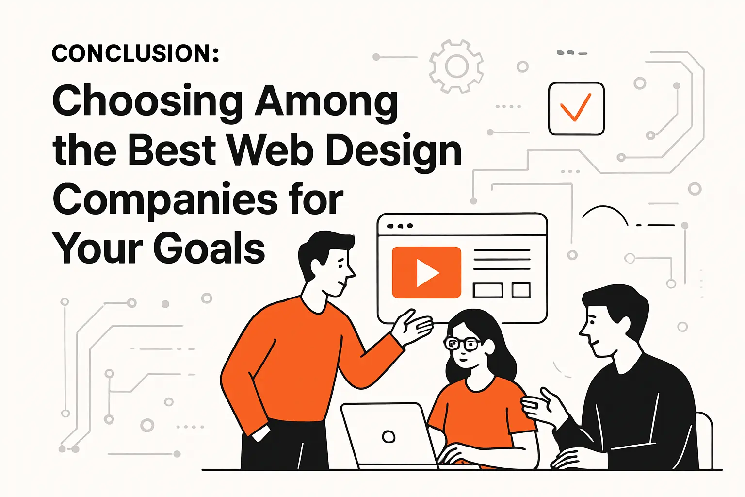 Conclusion Choosing Among the Best Web Design Companies for Your Goals