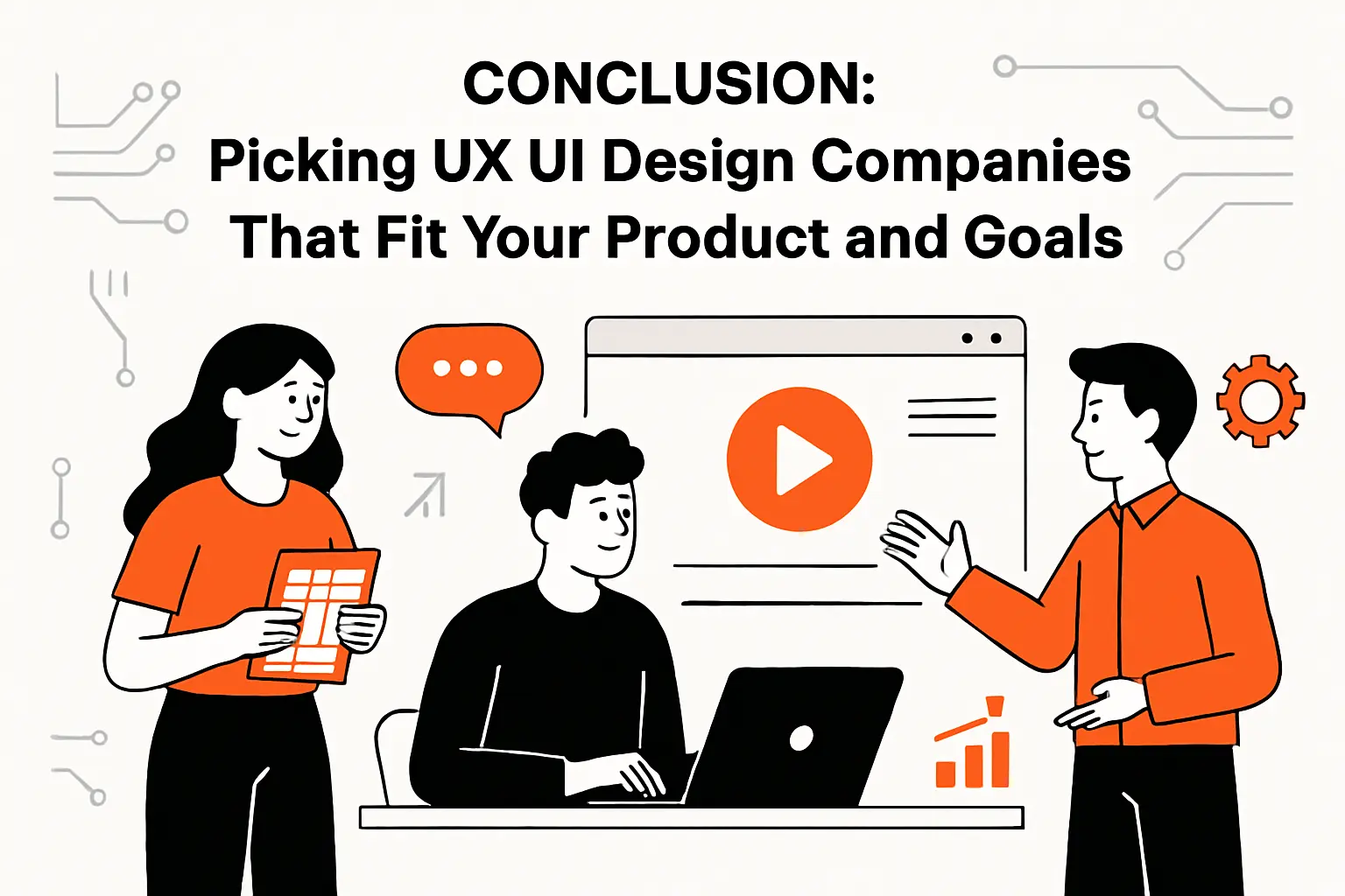 Conclusion: Picking UX UI Design Companies That Fit Your Product and Goals