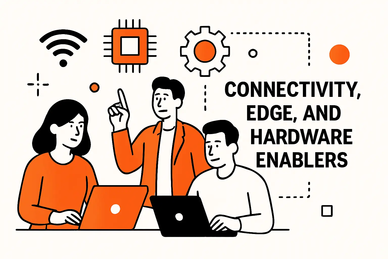 Connectivity, Edge, and Hardware Enablers