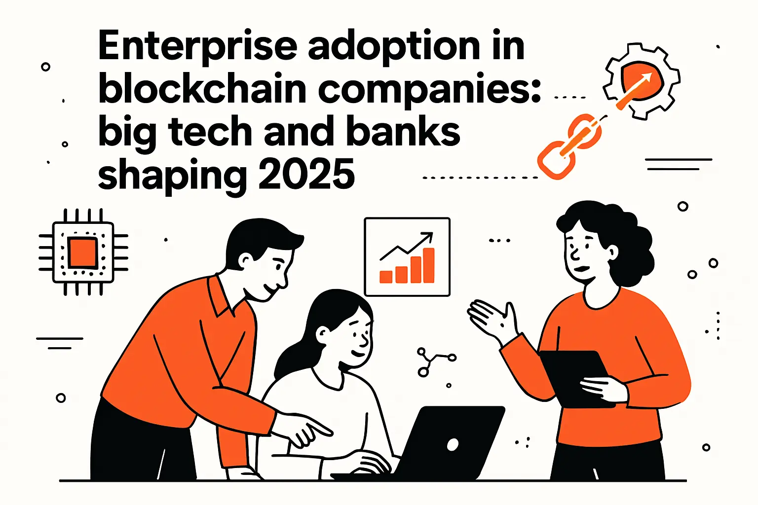Enterprise adoption in blockchain companies: big tech and banks shaping 2025