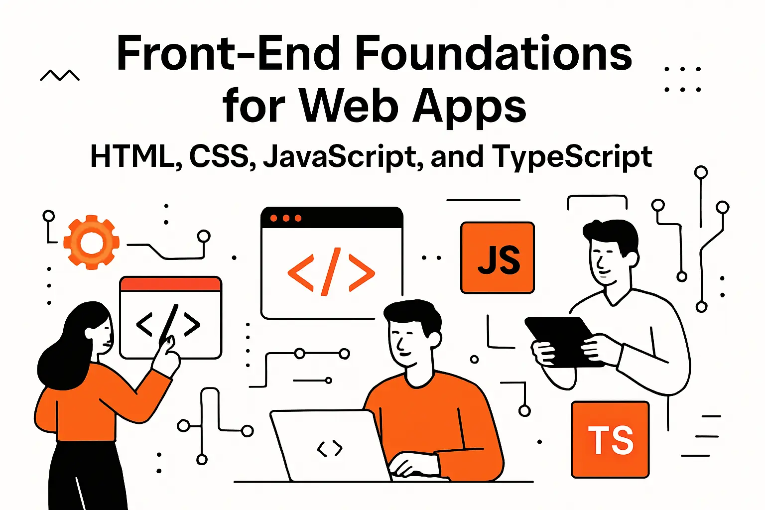 Front‑End Foundations for Web Apps: HTML, CSS, JavaScript, and TypeScript