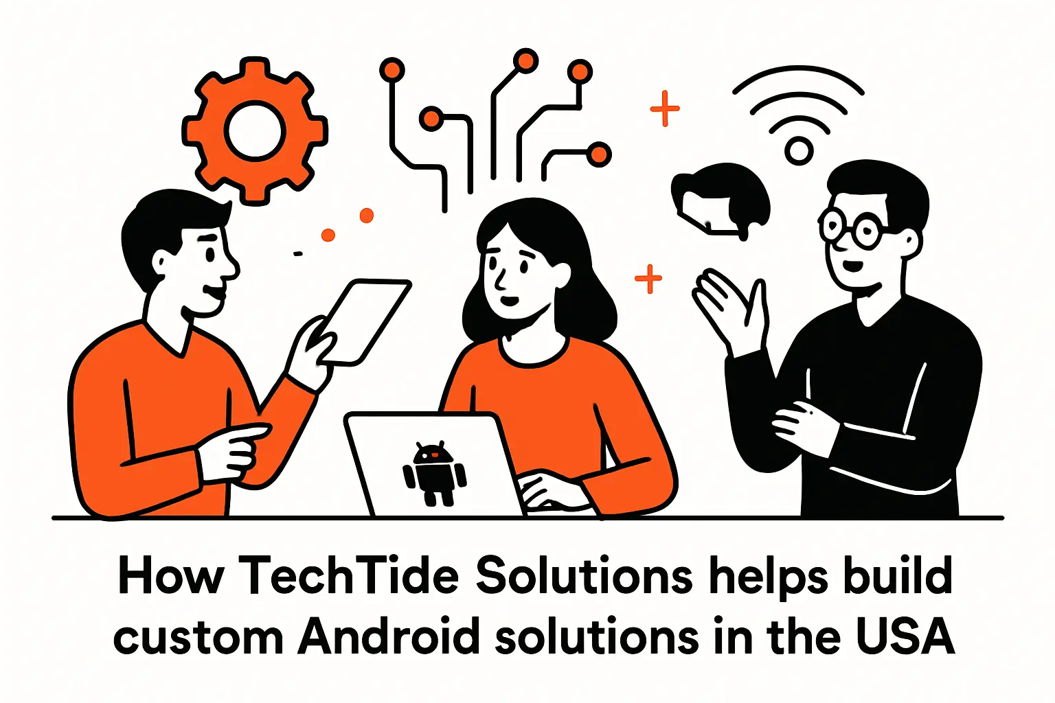 How TechTide Solutions helps build custom Android solutions in the USA