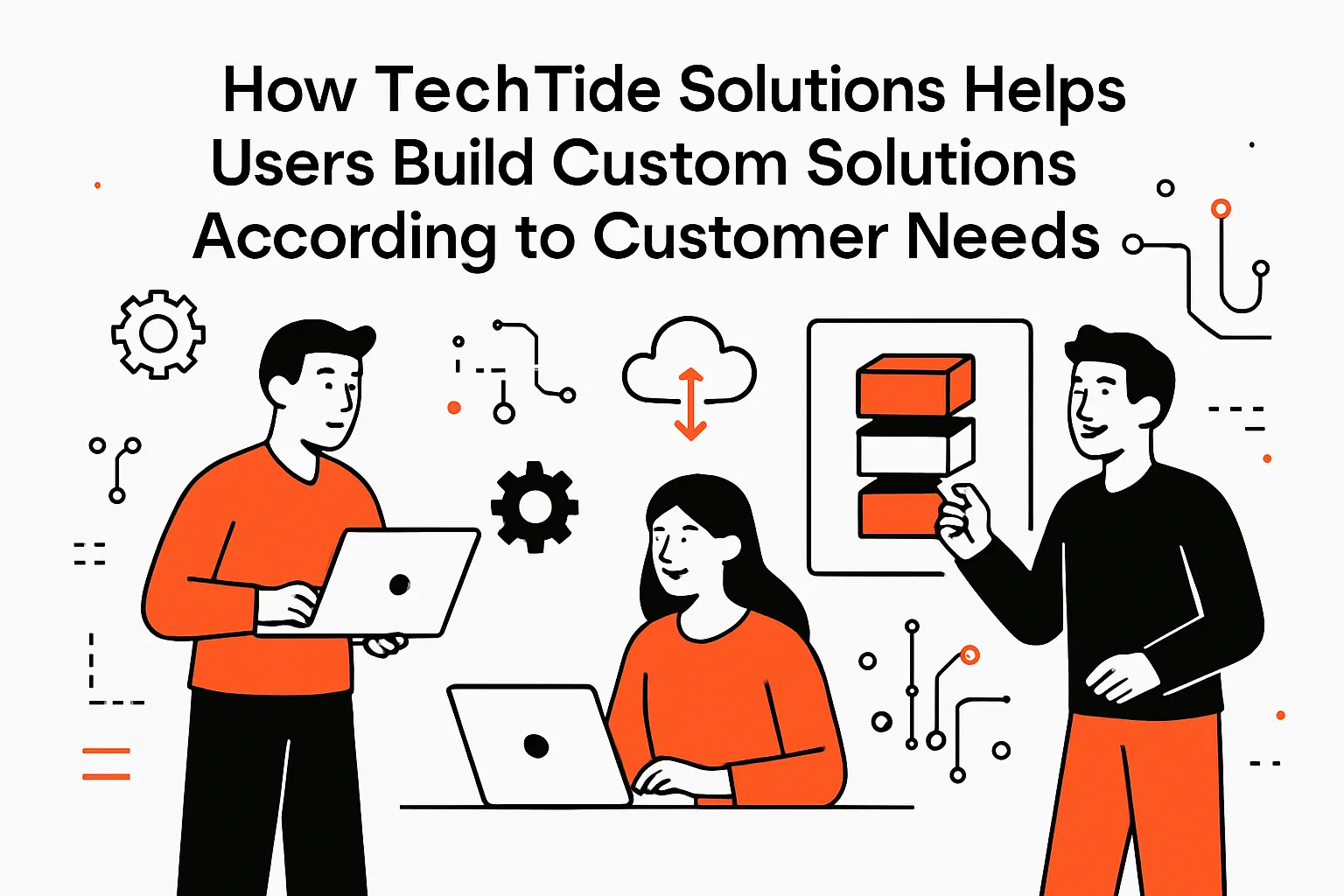 How TechTide Solutions Helps Users Build Custom Solutions According to Customer Needs