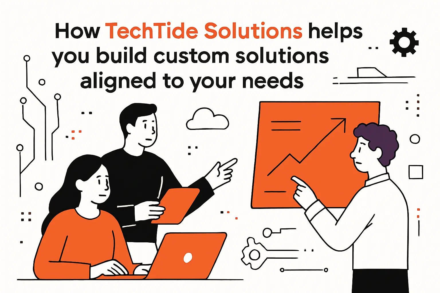 How TechTide Solutions helps you build custom solutions aligned to your needs