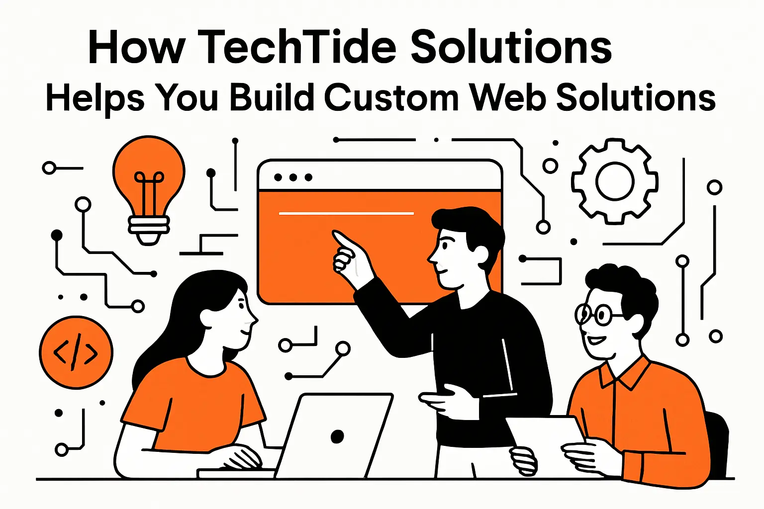 How TechTide Solutions Helps You Build Custom Web Solutions