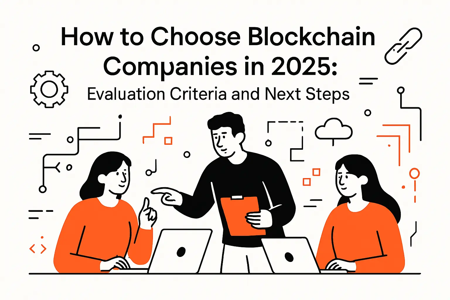 How to choose blockchain companies in 2025: evaluation criteria and next steps