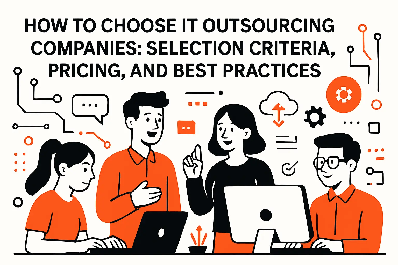 How to Choose IT Outsourcing Companies: Selection Criteria, Pricing, and Best Practices