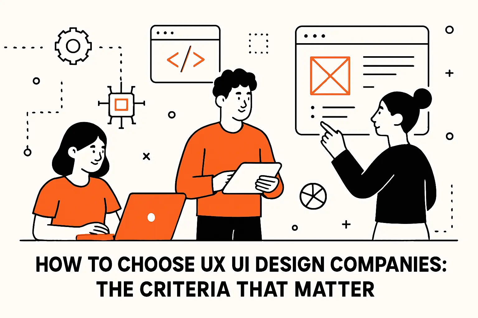 How to Choose UX UI Design Companies: The Criteria That Matter