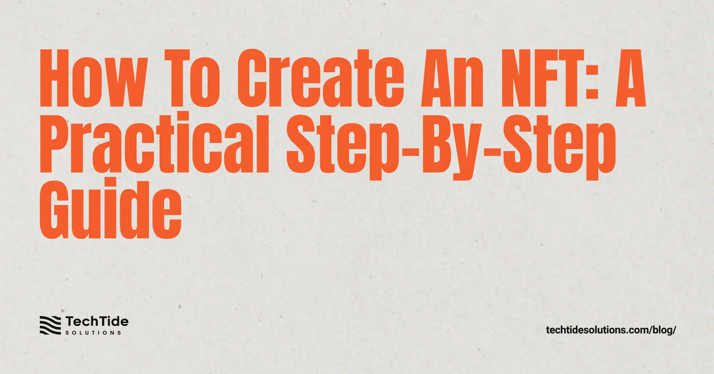 How To Create An NFT: A Practical Step-By-Step Guide
