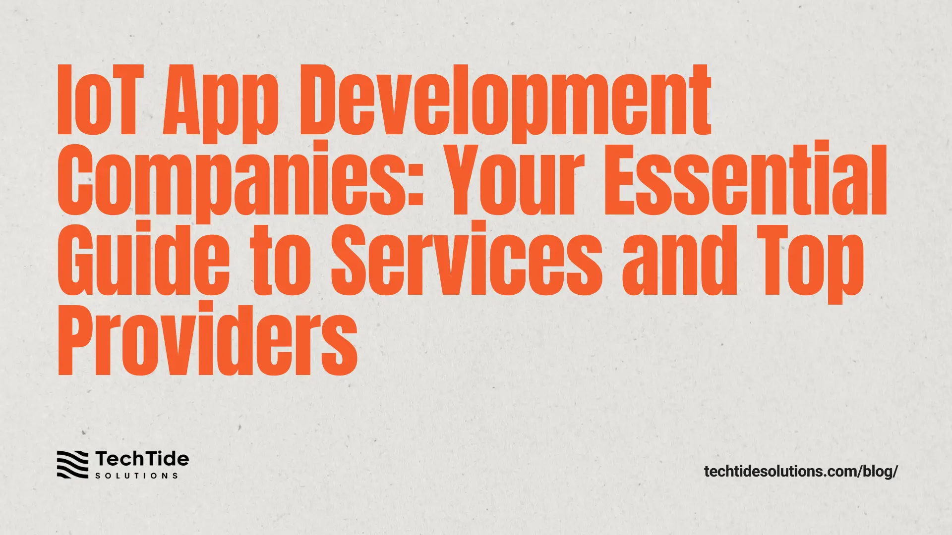 IoT App Development Companies: 2025 Guide to Services, Selection, and Top Providers