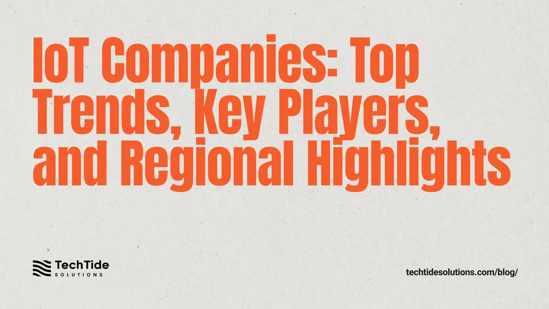 IoT Companies: 2025 Landscape, Toplist, and Regional Spotlights