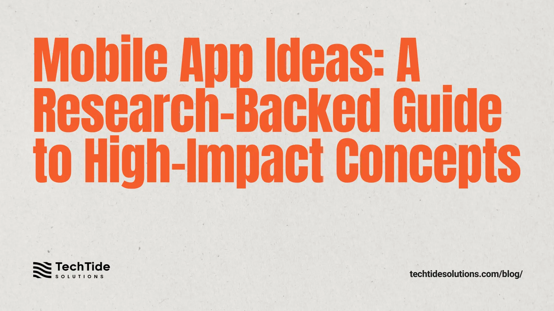 Mobile App Ideas: A Research-Backed Guide to High-Impact Concepts