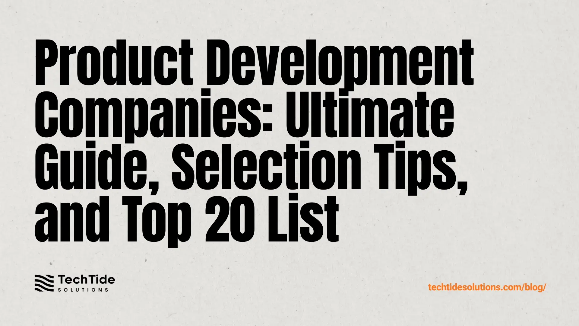 Product Development Companies: Complete Guide, Selection Criteria, and a Top 20 Shortlist