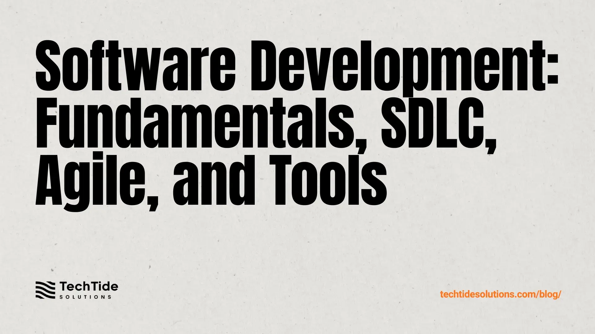 Software Development: Fundamentals, SDLC, Agile, and Tools