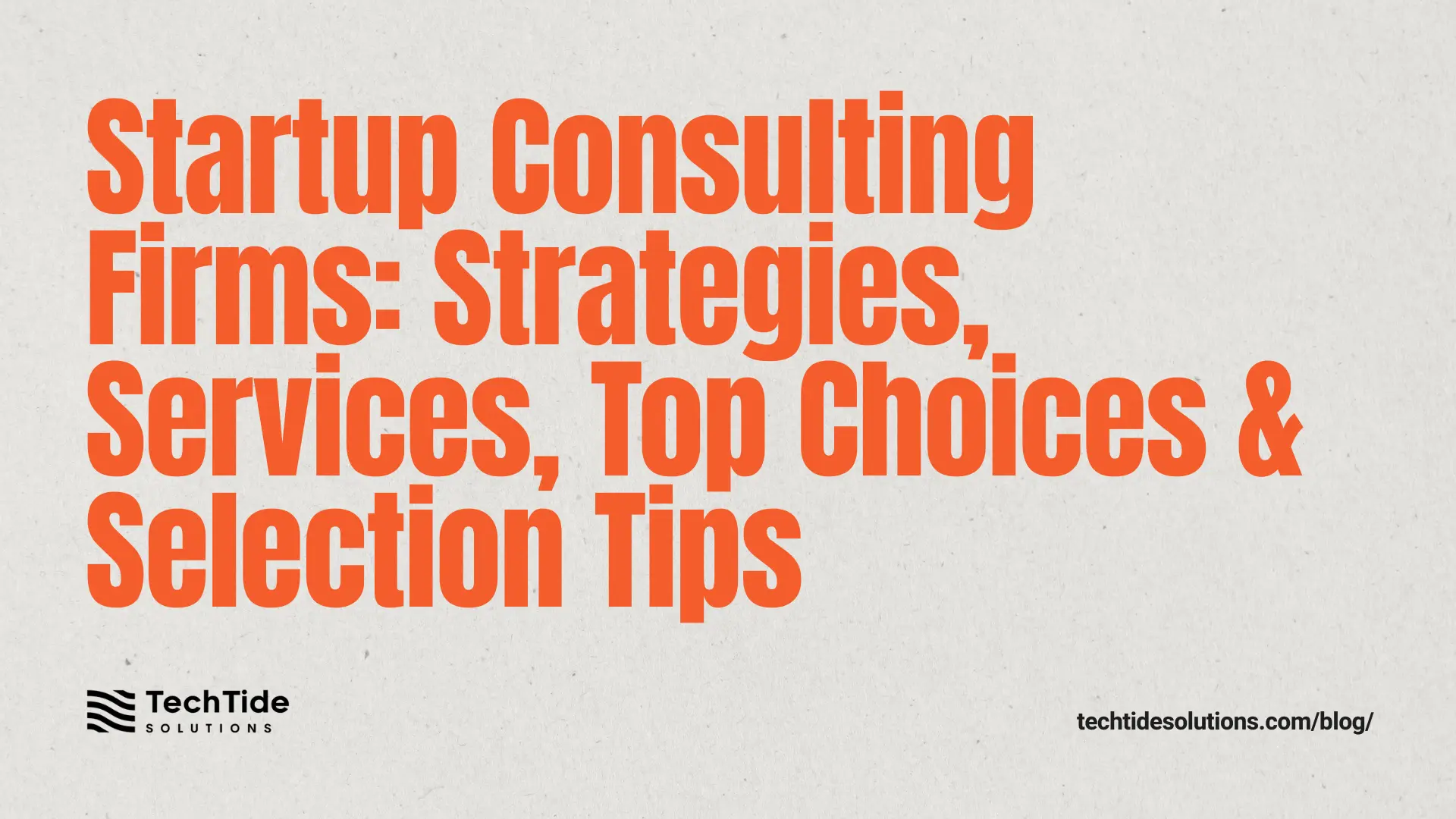 Startup Consulting Firms: Strategy, Services, Top Companies, and How to Choose