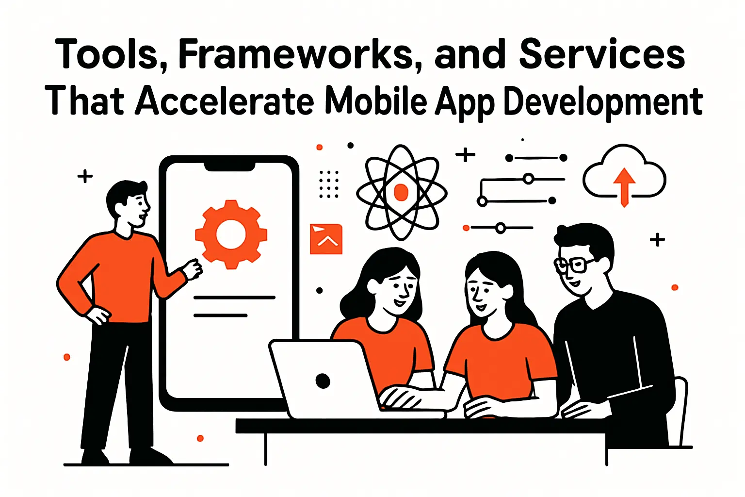 Tools, Frameworks, and Services That Accelerate Mobile App Development