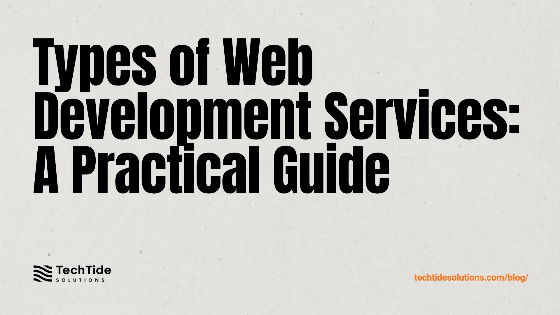 Types of Web Development Services: A Practical Guide