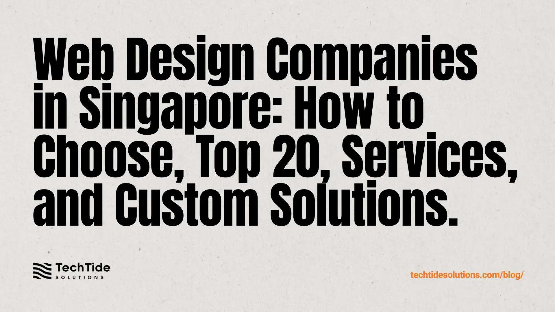 Web Design Companies in Singapore: How to Choose, Top 20, Services, and Custom Solutions