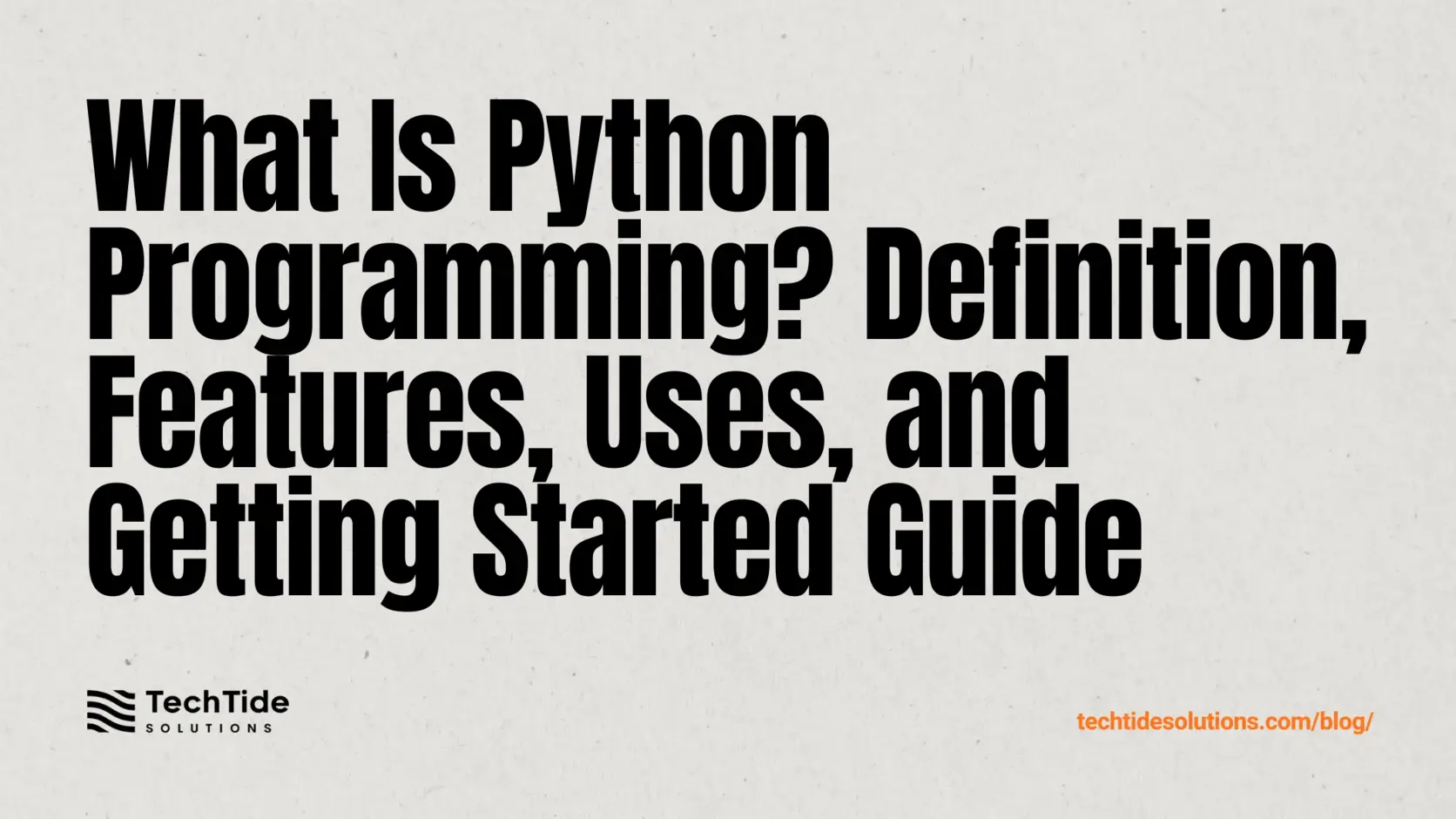 What Is Python Programming: Definition, Features, Uses, and How to Get Started