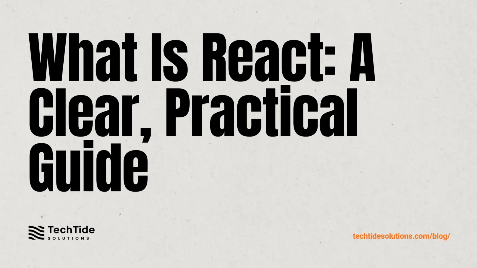 What Is React: A Clear, Practical Guide