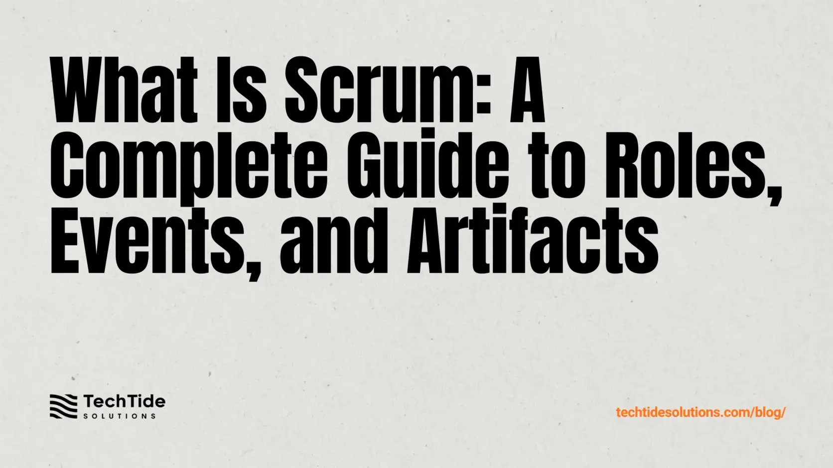 What Is Scrum: A Complete Outline of Roles, Events, and Artifacts