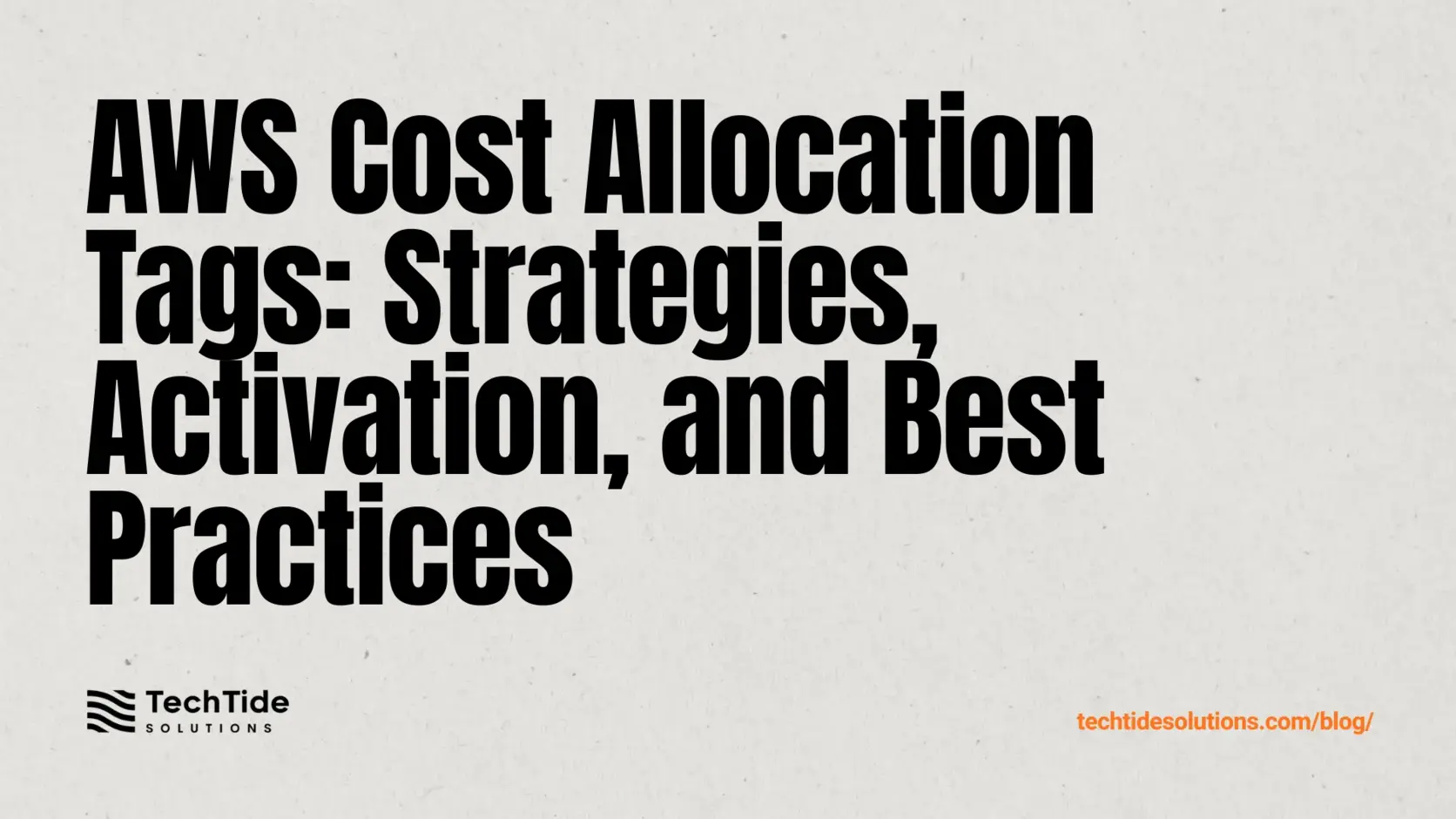AWS Cost Allocation Tags: Strategy, Activation, and Best Practices