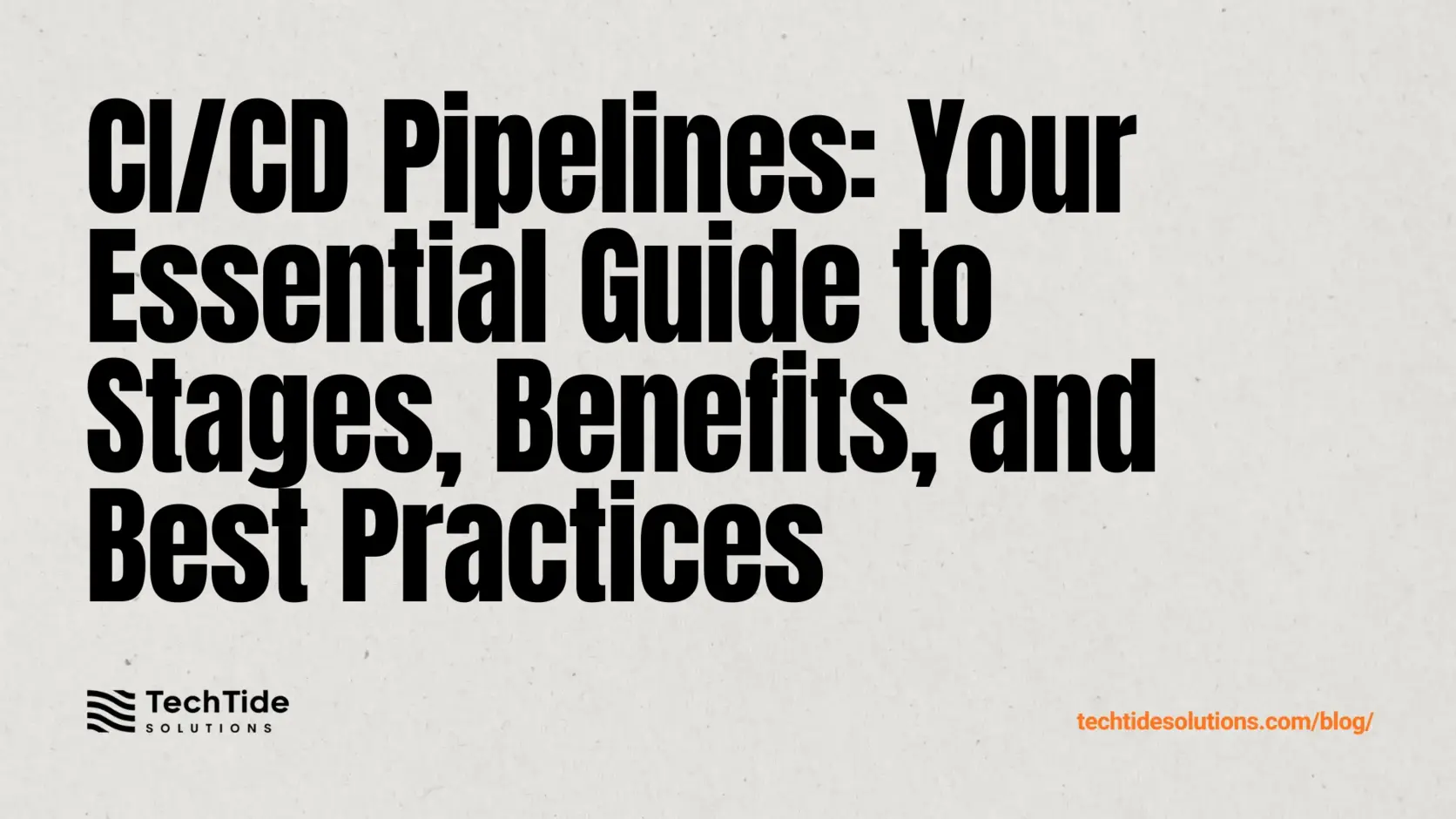 CI/CD Pipelines: A Complete Guide to Stages, Benefits, and Best Practices