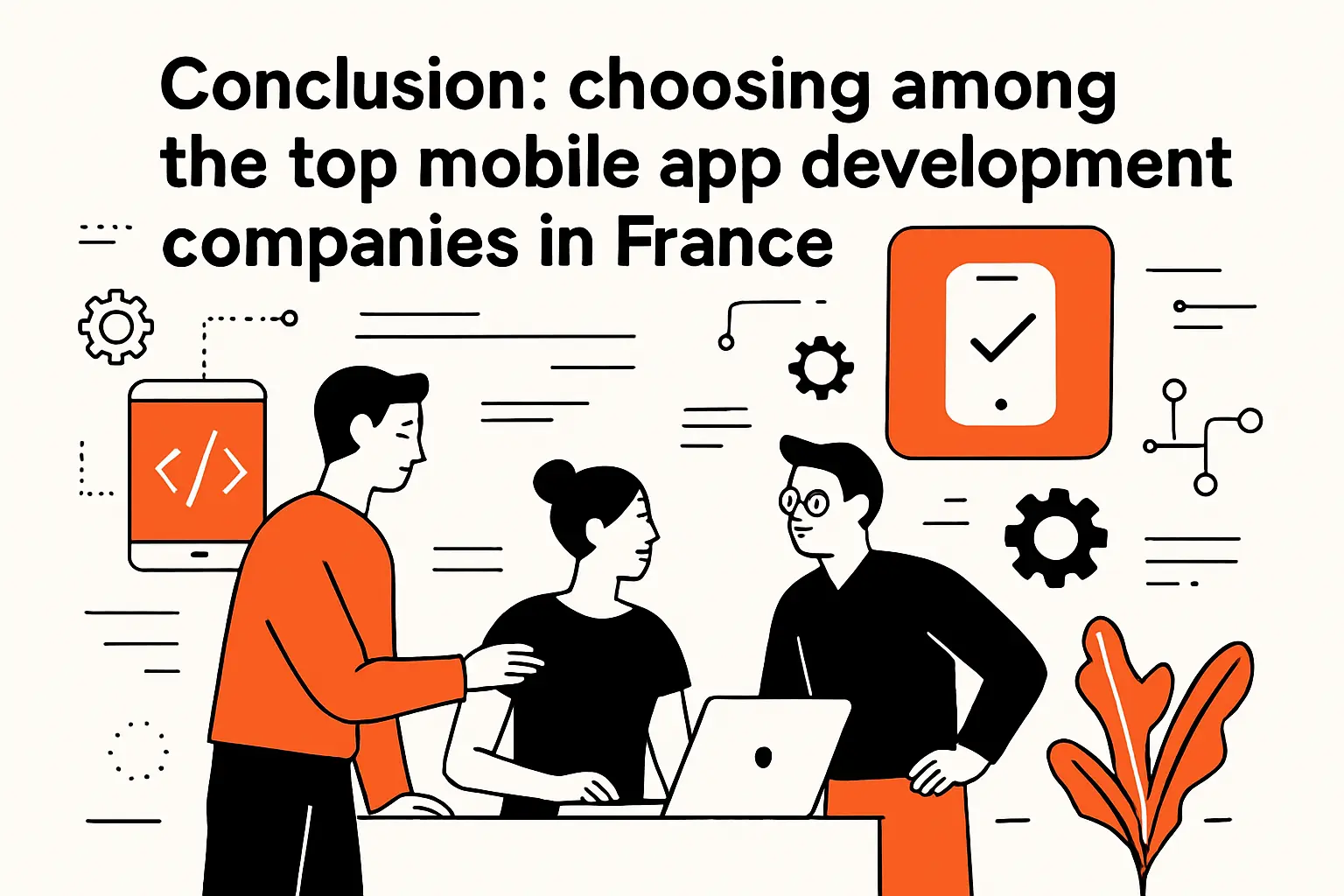 Conclusion: choosing among the top mobile app development companies in france