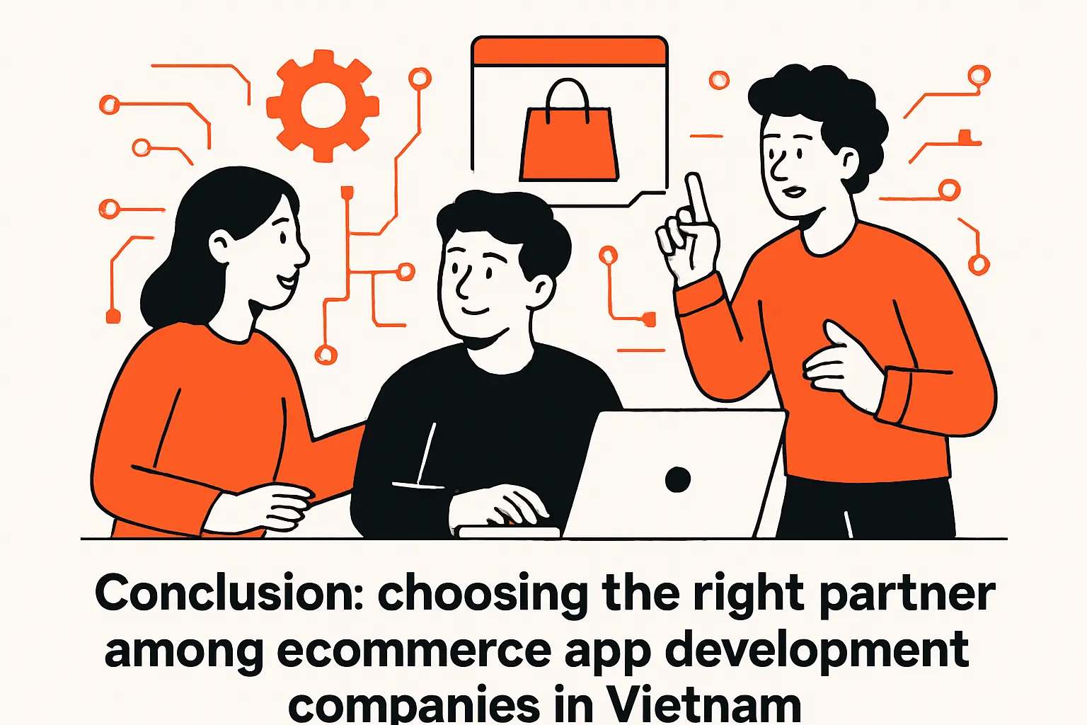 Conclusion: choosing the right partner among ecommerce app development companies in vietnam