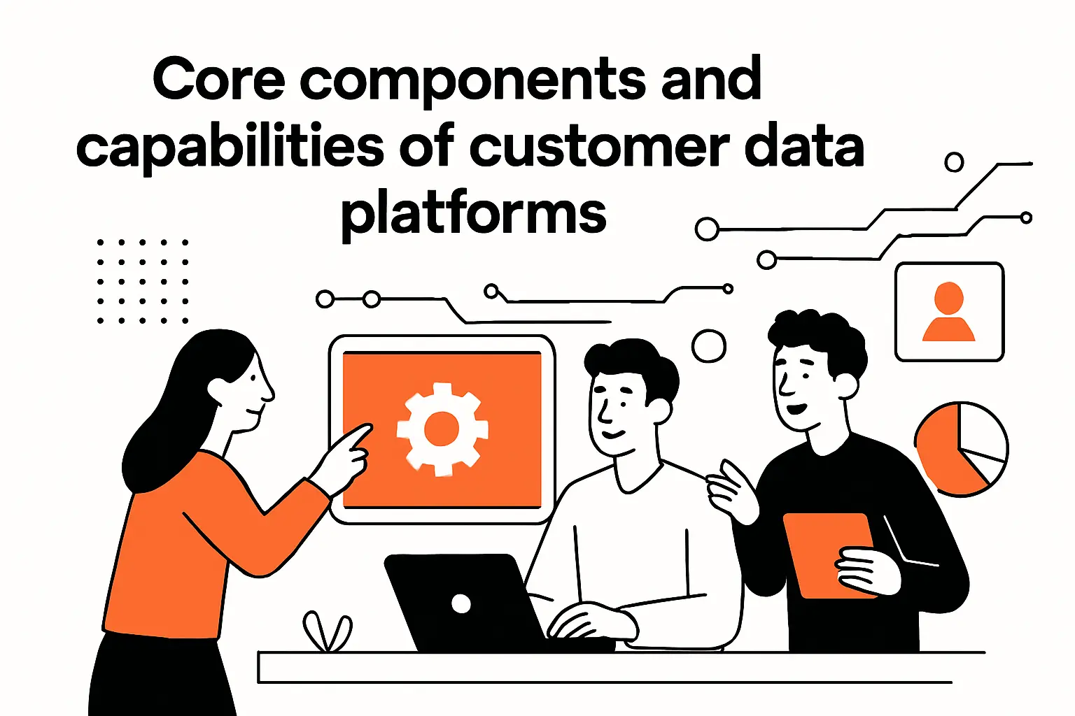 Core components and capabilities of customer data platforms