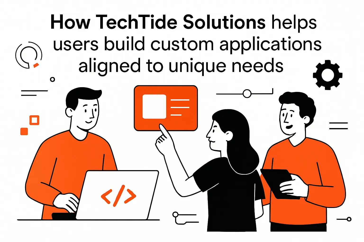 How TechTide Solutions helps users build custom applications aligned to unique needs