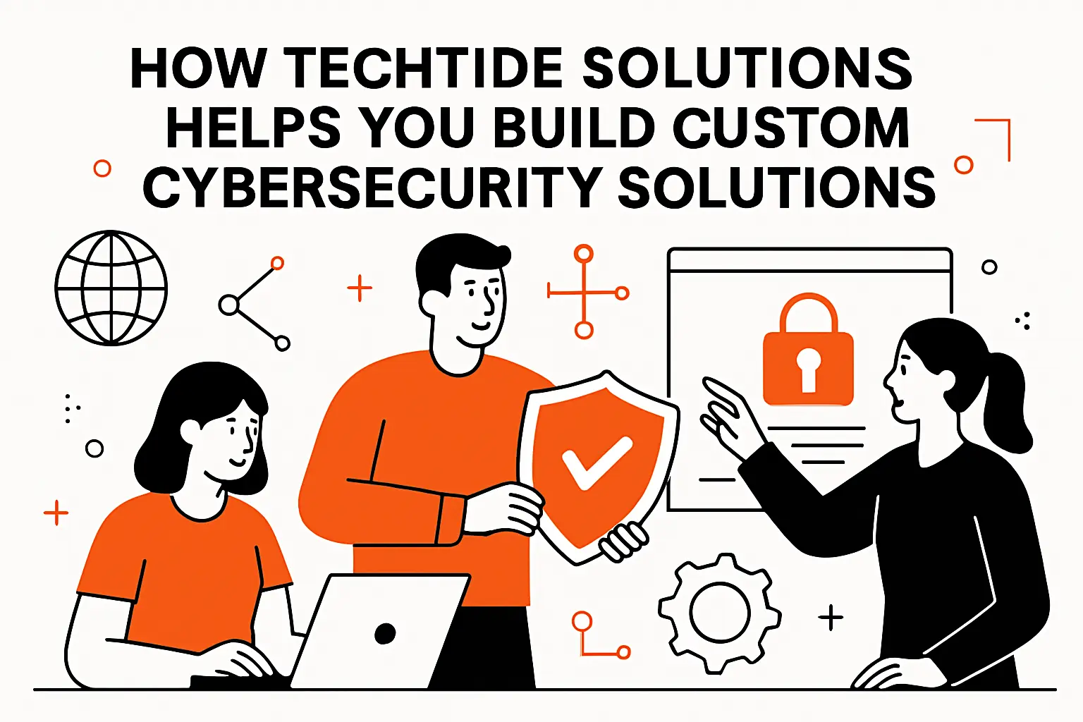 How TechTide Solutions helps you build custom cybersecurity solutions