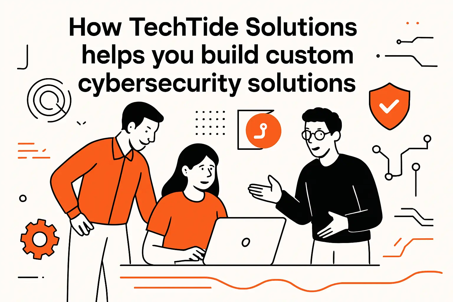 How TechTide Solutions helps you build custom cybersecurity solutions