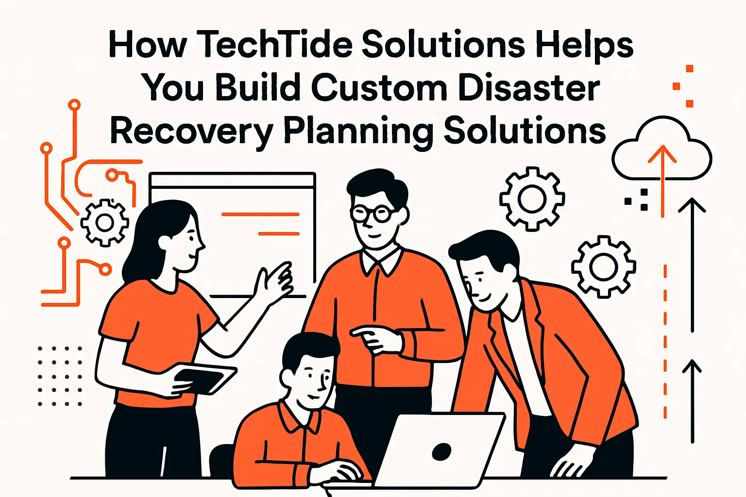 How TechTide Solutions Helps You Build Custom Disaster Recovery Planning Solutions