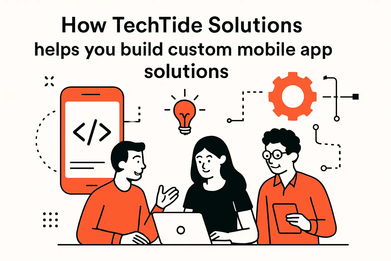 How TechTide Solutions helps you build custom mobile app solutions