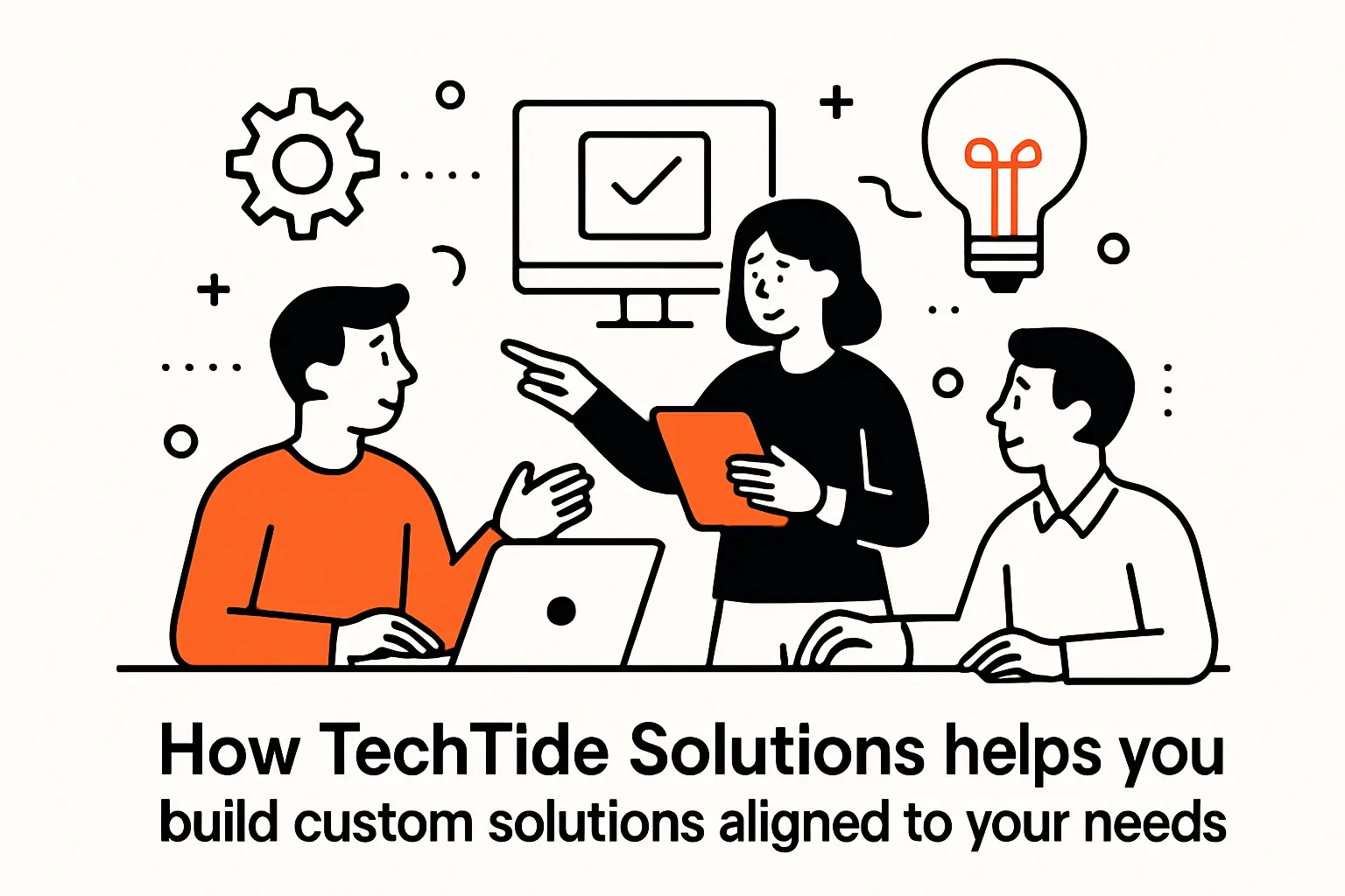 How TechTide Solutions helps you build custom solutions aligned to your needs