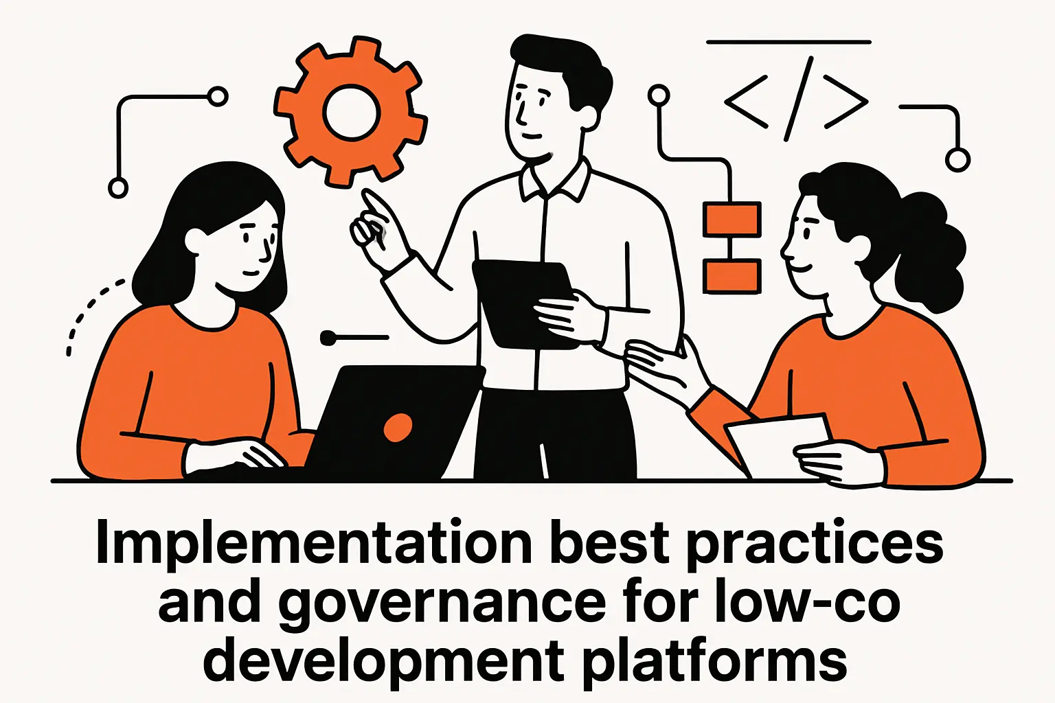 Implementation best practices and governance for low code development platforms