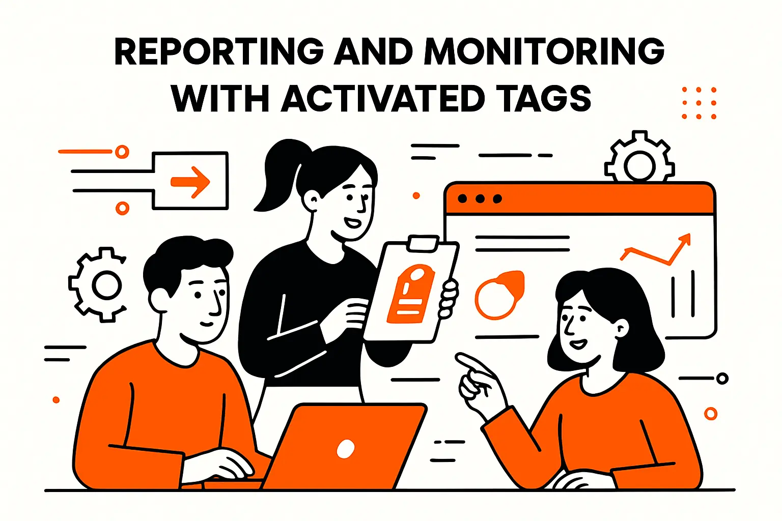 Reporting and monitoring with activated tags