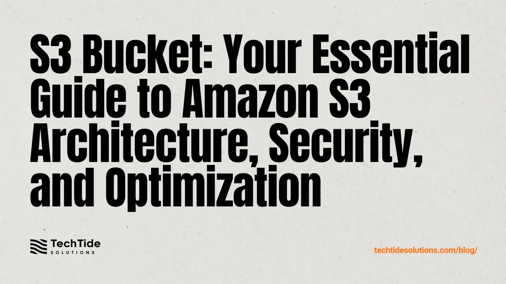 S3 Bucket: A Practical Guide to Amazon S3 Architecture, Security, and Optimization