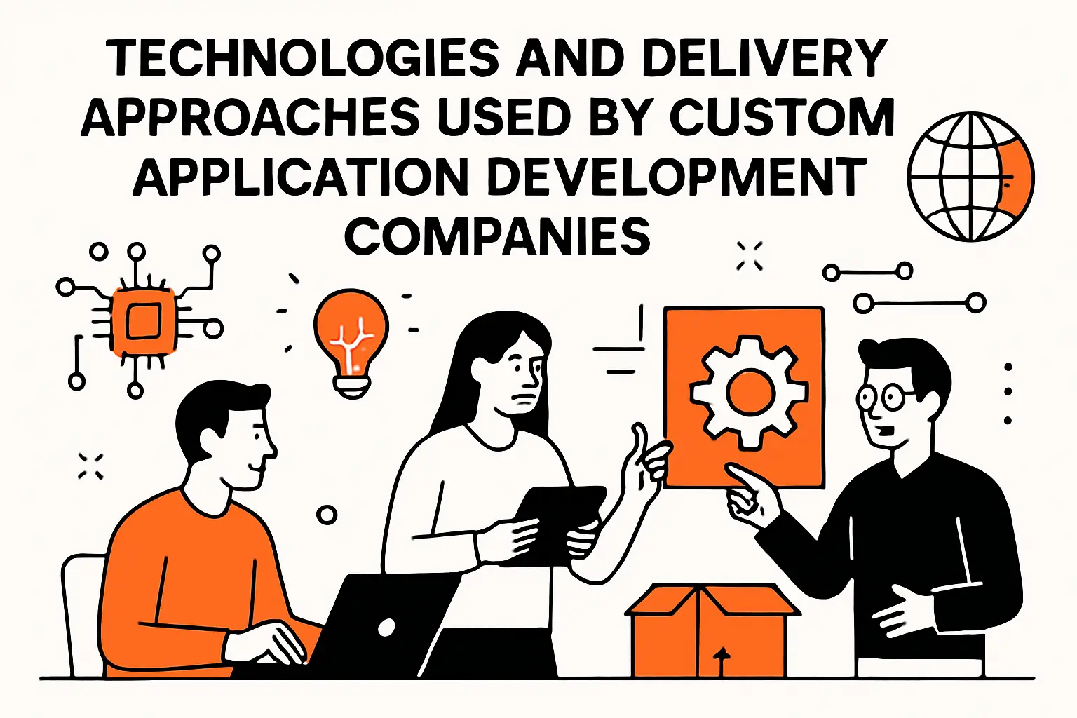 Technologies and delivery approaches used by custom application development companies