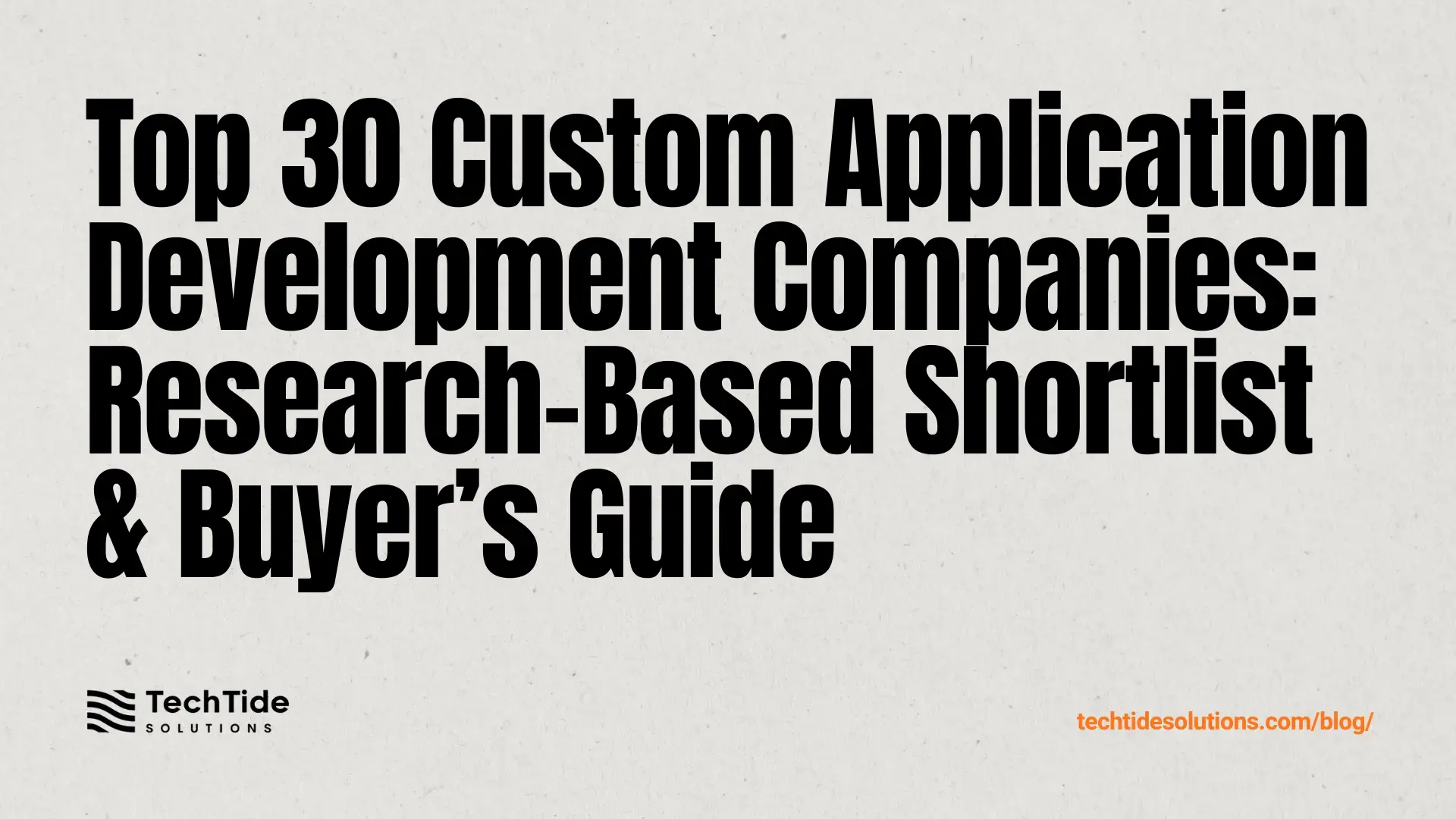 Top 30 custom application development companies in 2025: research-based shortlist and buyer’s guide