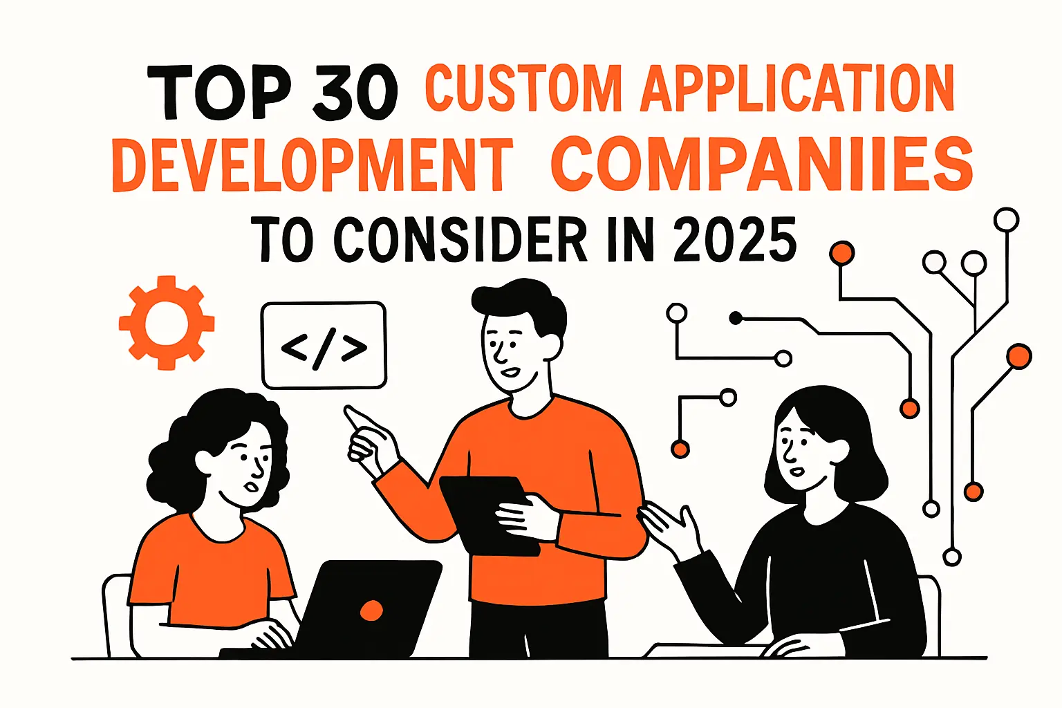 Top 30 custom application development companies to consider in 2025