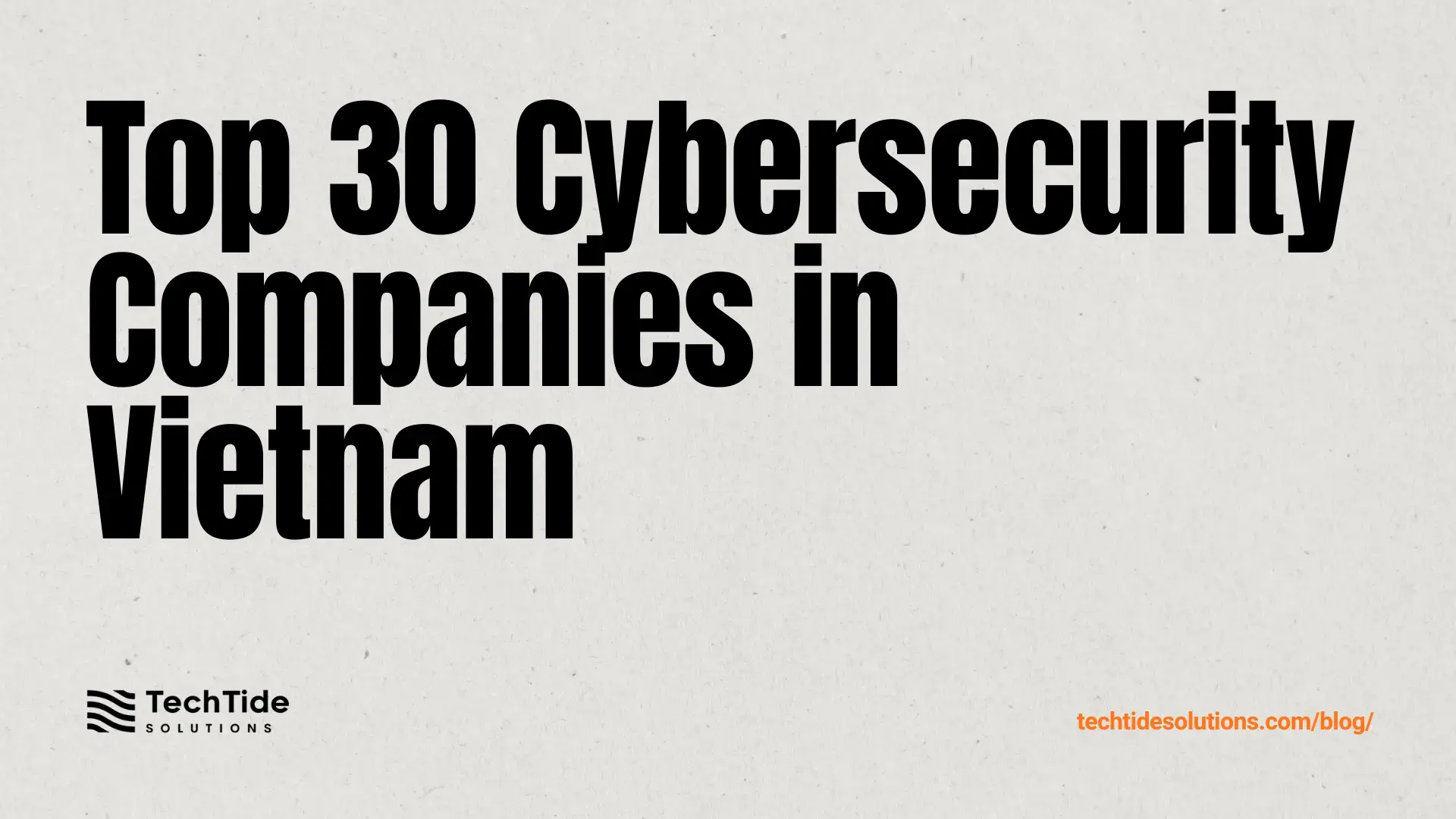 Top 30 Cybersecurity Companies In Vietnam For 2025