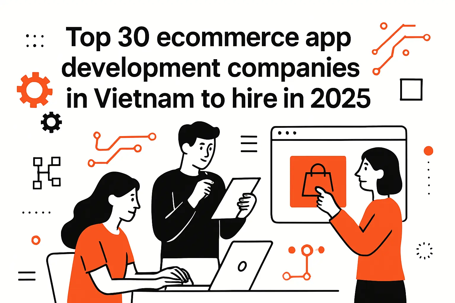 Top 30 ecommerce app development companies in vietnam to hire in 2025