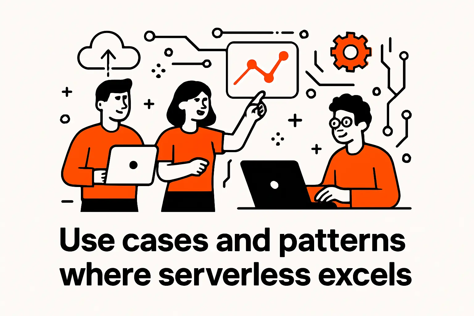 Use cases and patterns where serverless excels