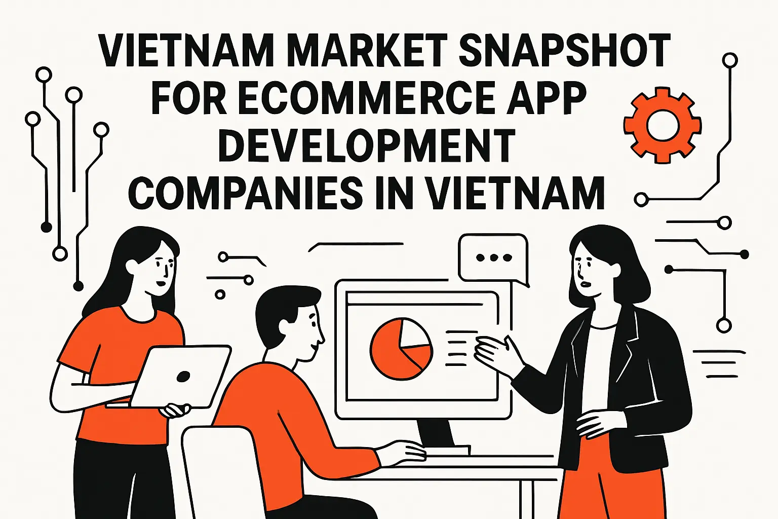 Vietnam market snapshot for ecommerce app development companies in vietnam