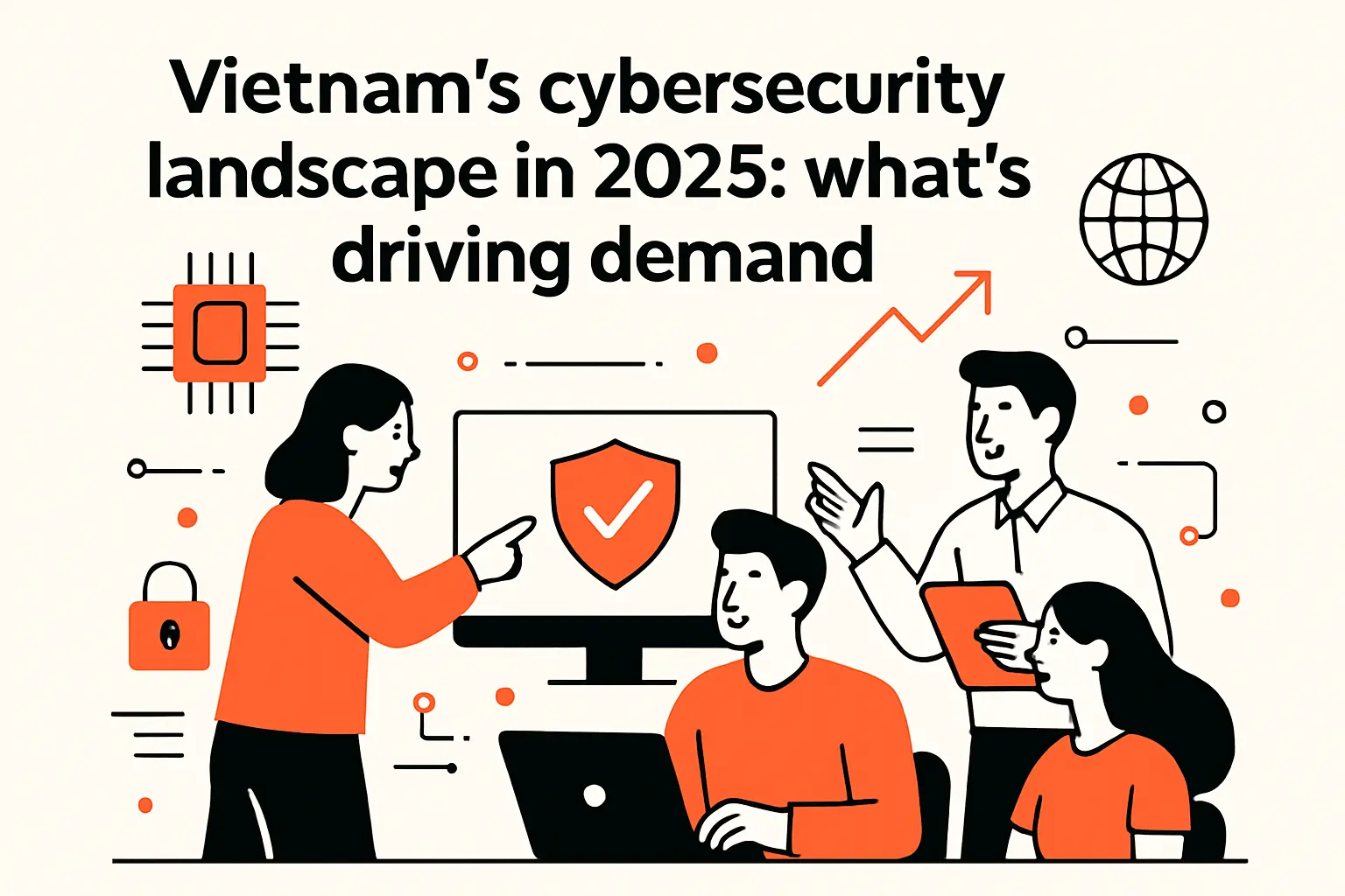 Vietnam’s cybersecurity landscape in 2025: what’s driving demand