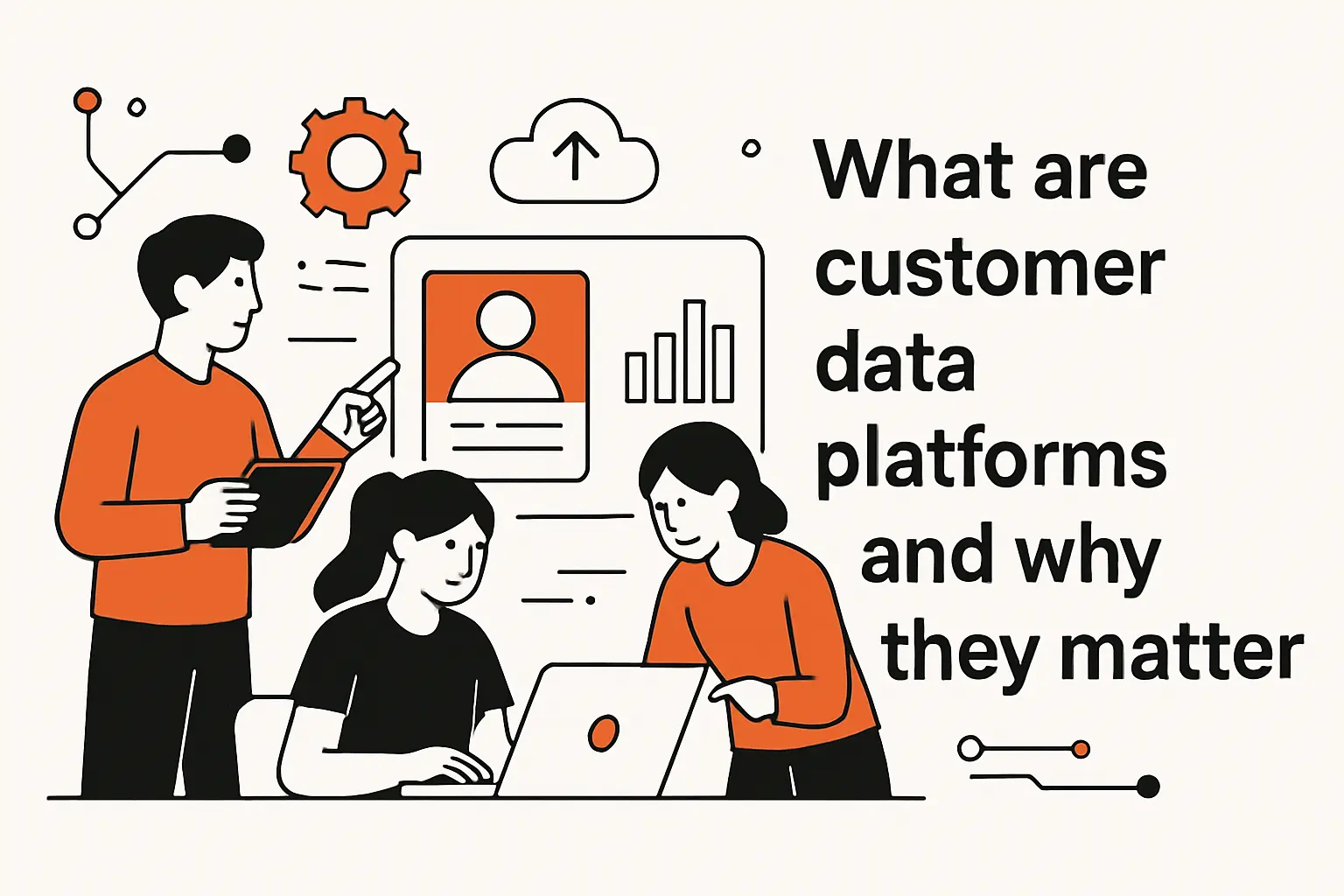 What are customer data platforms and why they matter