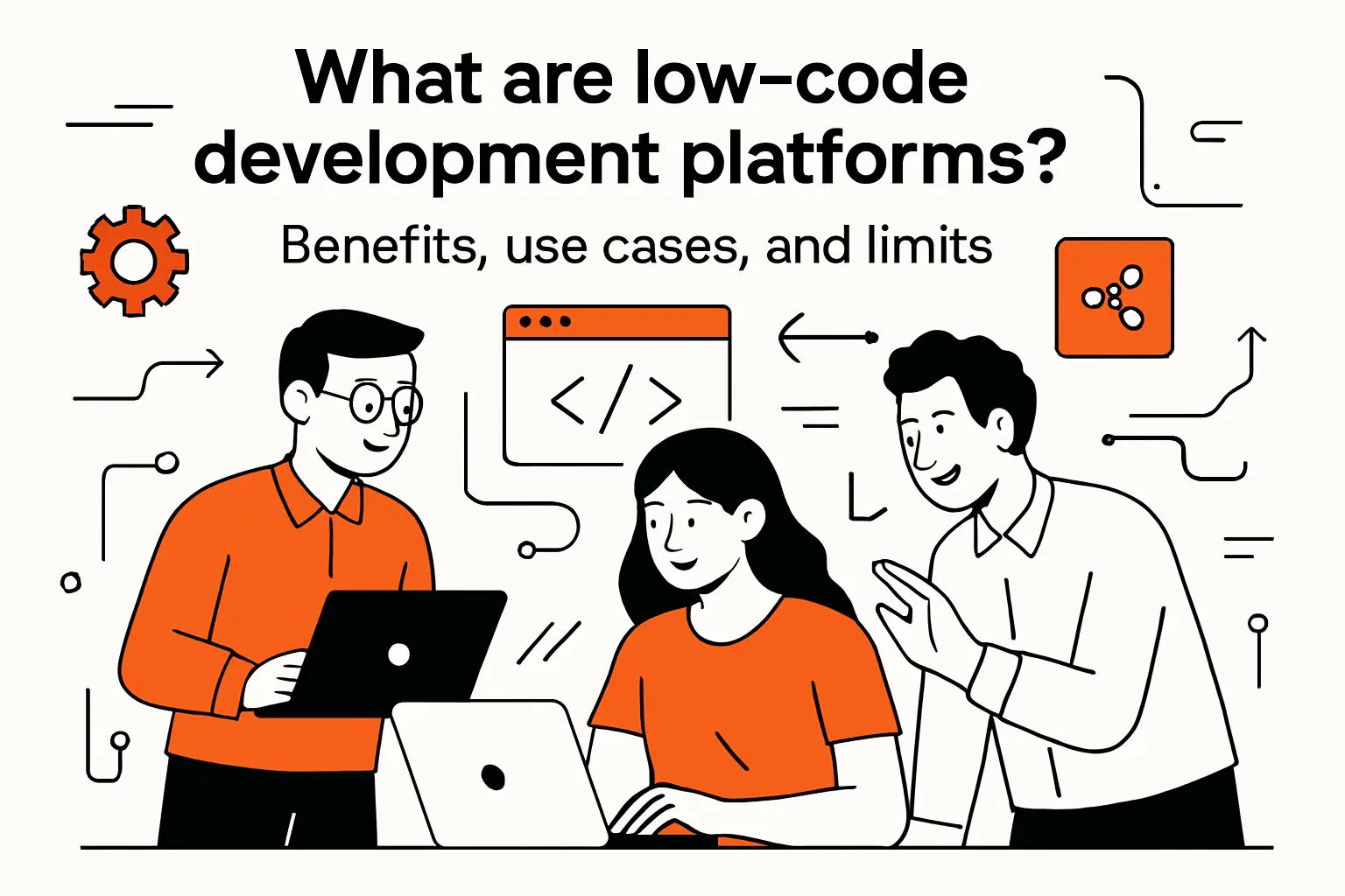 What are low code development platforms? Benefits, use cases, and limits